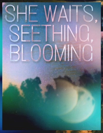 Seething and blooming