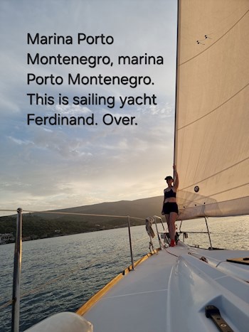 Marina Porto Montenegro, marina Porto Montenegro. This is sailing yacht Ferdinand. Over.