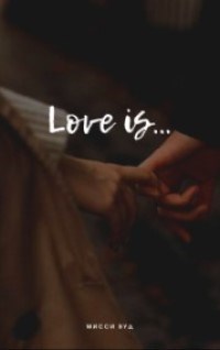 Love is...