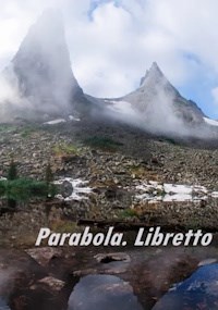 Парабола. Либретто